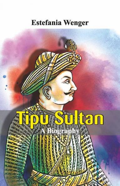 Tipu Sultan - A Biography