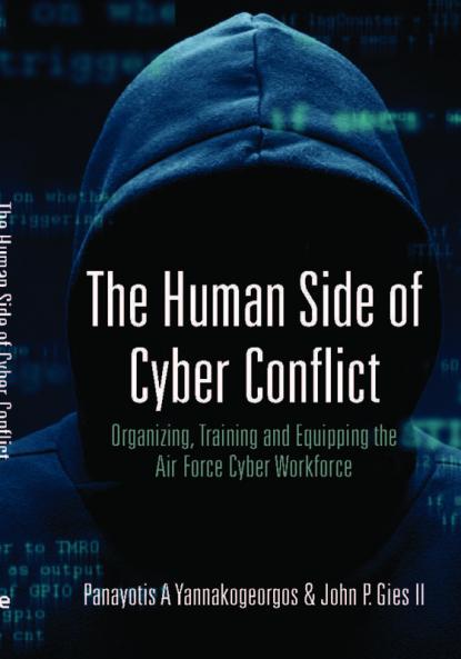 The Human Side of Cyber Conflict- Organizing Training and Equipping the Air Force Cyber Workforce