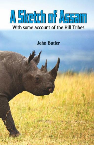 A Sketch Of Assam : With Some Account Of The Hill Tribes