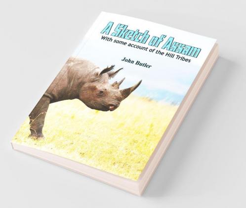 A Sketch Of Assam : With Some Account Of The Hill Tribes
