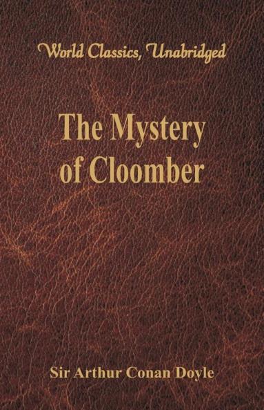 The Mystery of Cloomber (World Classics Unabridged)