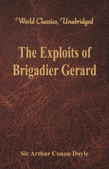 The Exploits of Brigadier Gerard (World Classics Unabridged)