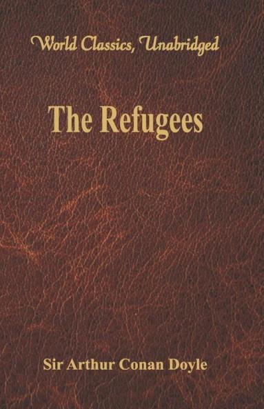 The Refugees (World Classics Unabridged)