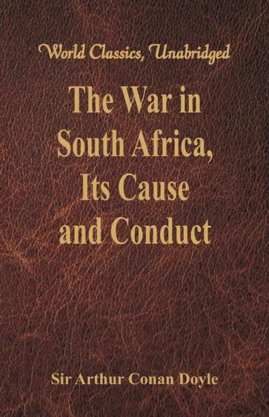 The War in South Africa Its Cause and Conduct