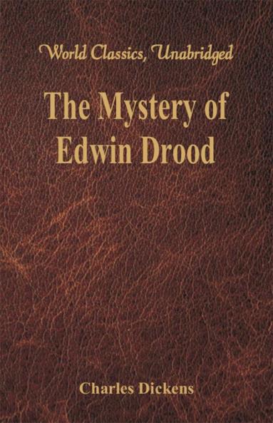 The Mystery of Edwin Drood (World Classics Unabridged)
