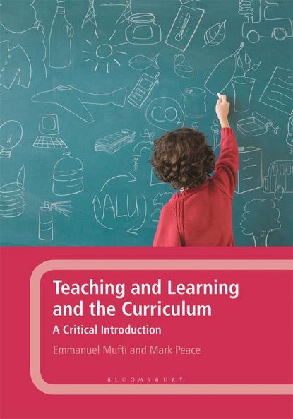 Teaching and Learning and the Curriculum: A Critical Introduction