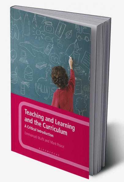 Teaching and Learning and the Curriculum: A Critical Introduction