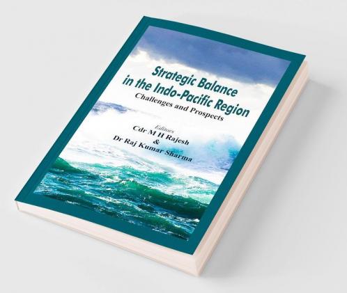 Strategic Balance in the Indo-Pacific Region : Challenges and Prospects