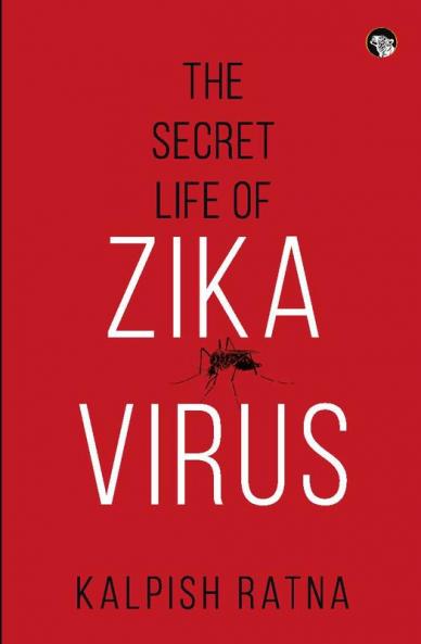The Secret Life of Zika Virus