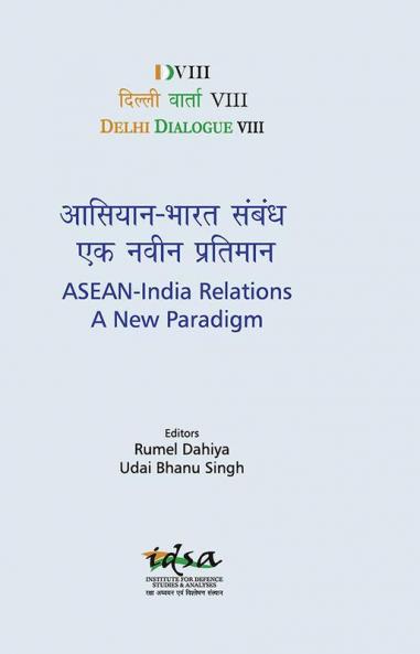 Delhi Dialogue VIII : ASEAN- India Relations A New Paradigm