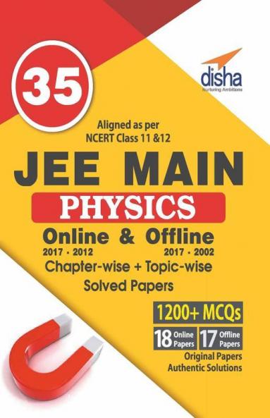 35 JEE Main Physics Online (2017-2012) & Offline (2017-2002) Chapter-wise + Topic-wise Solved Papers
