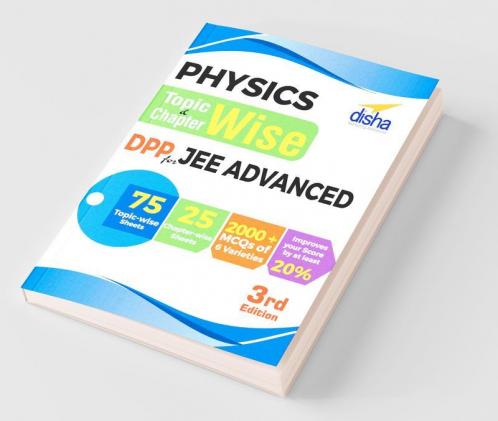 Physics Topic-wise & Chapter-wise Daily Practice Problem (DPP) Sheets for JEE Advanced 3rd Edition