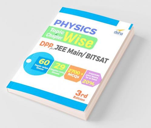 Physics Topic-wise & Chapter-wise Daily Practice Problem (DPP) Sheets for JEE Main/ BITSAT - 3rd Edition