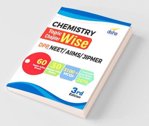 Chemistry Topic-wise & Chapter-wise Daily Practice Problem (DPP) Sheets for NEET/ AIIMS/ JIPMER 3rd Edition