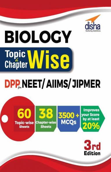 Biology Topic-wise & Chapter-wise Daily Practice Problem (DPP) Sheets for NEET/ AIIMS/ JIPMER - 3rd Edition