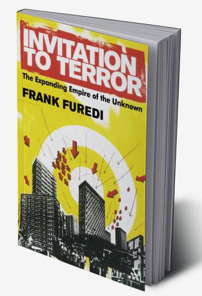 Invitation to Terror: The Expanding Empire of the Unknown