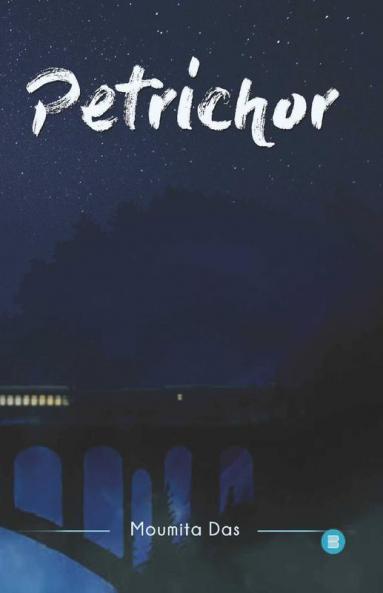 Petrichor: An Anthology Of Life