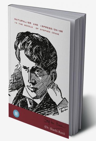 NATURALISM AND IMPRESSIONISM IN THE NOVELS  OF STEPHEN CRANE