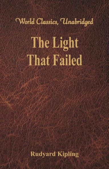 The Light That Failed (World Classics Unabridged)