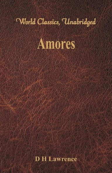 Amores (World Classics Unabridged)