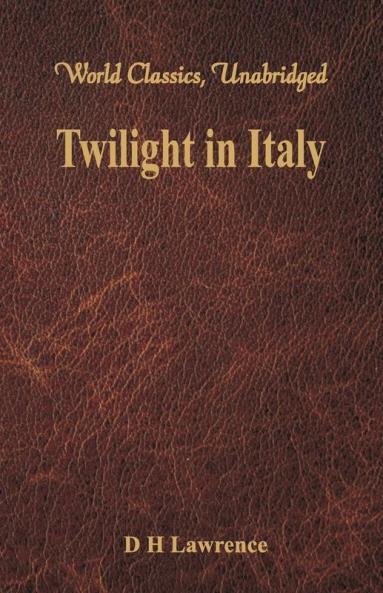 Twilight in Italy (World Classics Unabridged)