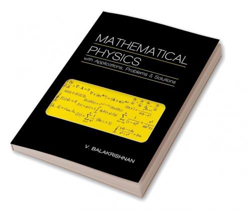 Mathematical Physics : with Applications Problems & Solutions
