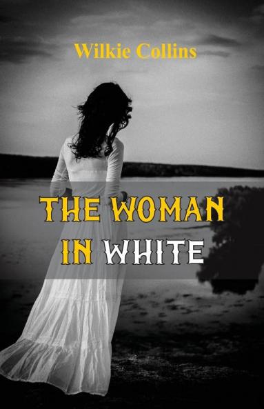 The Woman in White (World Classics Unabridged)
