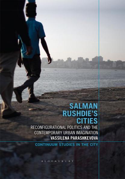 Salman Rushdie's Cities: Reconfigurational Politics and the Contemporary Urban Imagination