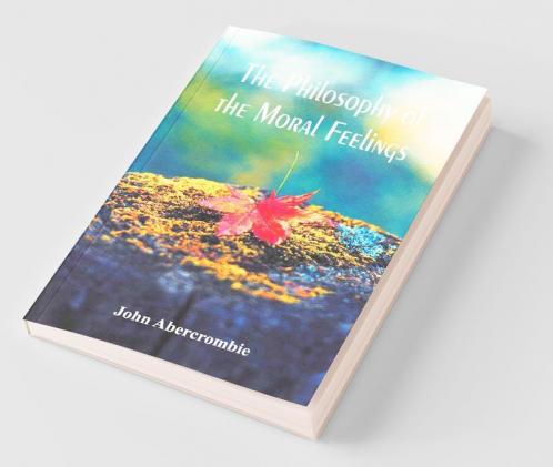 The Philosophy of the Moral Feelings