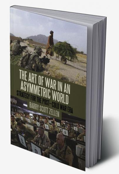 The Art of War in an Asymmetric World: Strategy for the Post-Cold War Era