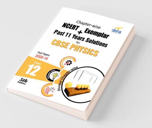 Chapter-wise NCERT + Exemplar + Past 11 Years Solutions for CBSE Class 12 Physics 5th Edition