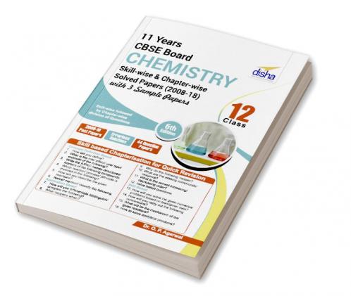 CBSE Board Class 12 Chemistry Solved Papers (2008 - 18) in Level of Difficulty Chapters with 3 Sample Papers 6th Edition