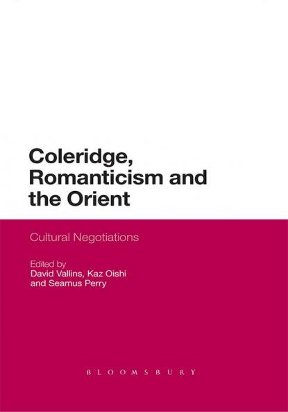 Coleridge Romanticism and the Orient: Cultural Negotiations