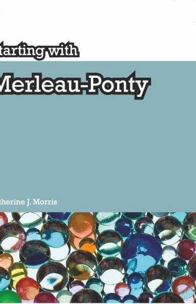 Starting with Merleau-Ponty