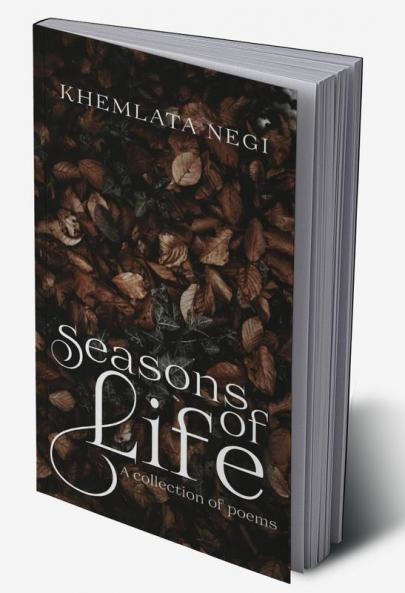 Seasons of Life: A collection of Poems