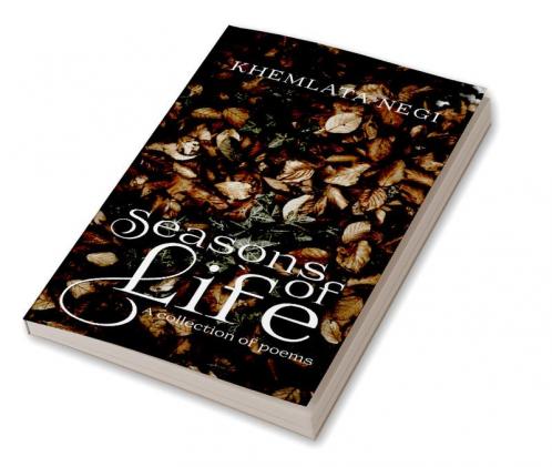 Seasons of Life: A collection of Poems