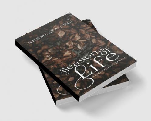 Seasons of Life: A collection of Poems