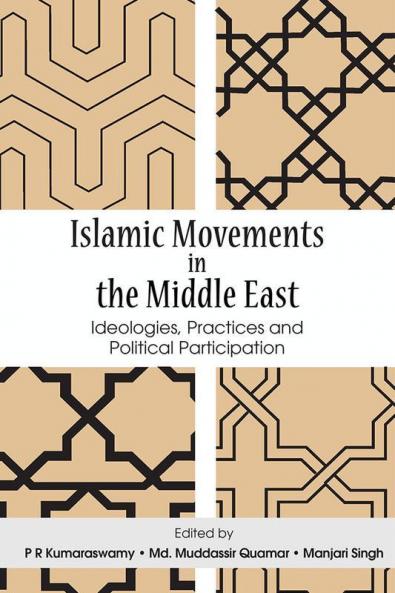 Islamic Movements in the Middle East: Ideologies Practices and Political Participation