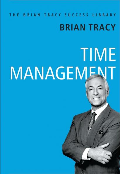 TIME MANAGEMENT: The Brian Tracy Success Library