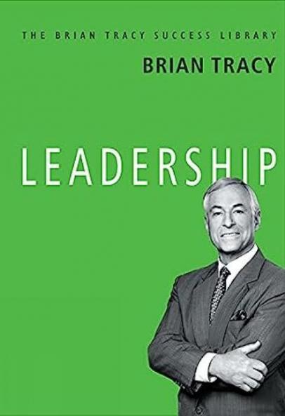 LEADERSHIP: The Brian Tracy Success Library