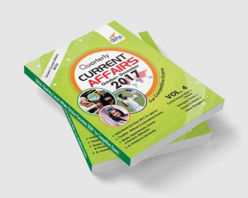 Quarterly Current Affairs - October to December 2017 for Competitive Exams Vol 4