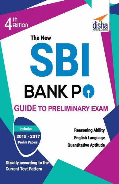 The New SBI Bank PO Guide to Preliminary Exam with 2017 - 2015 Solved Paper 4th Edition
