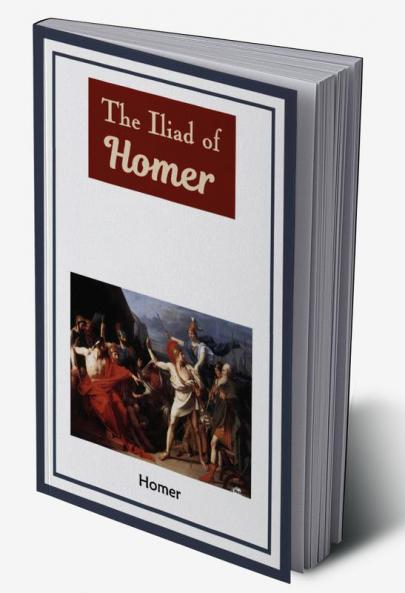 The Iliad of Homer
