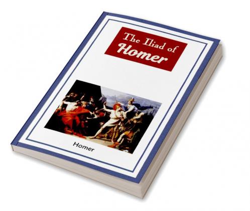 The Iliad of Homer