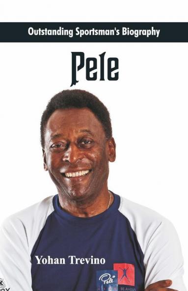 Outstanding Sportsman'S Biography - Pele