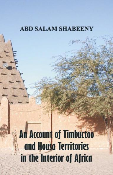 An Account of Timbuctoo and Housa Territories in the Interior of Africa