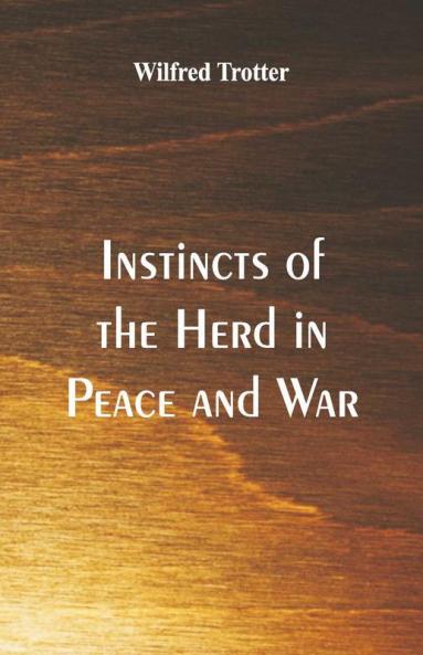 Instincts of the Herd in Peace and War