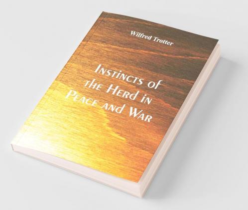 Instincts of the Herd in Peace and War