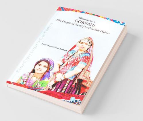 Bhimniputra’S Gorpan: The Lingustic Beauty In Gor-Boli Dialect