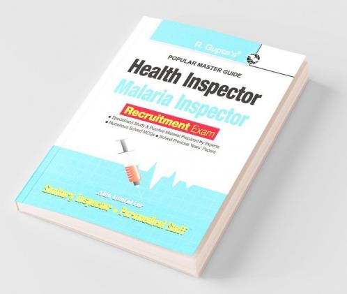 Health and Malaria Inspector Recruitment Exam Guide: also for Sanitary Inspector & Paramedical Staff
